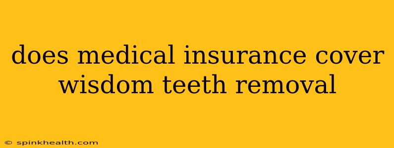 does medical insurance cover wisdom teeth removal