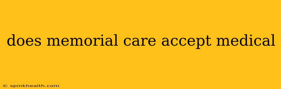 does memorial care accept medical