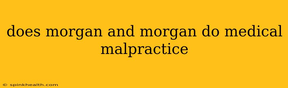 does morgan and morgan do medical malpractice