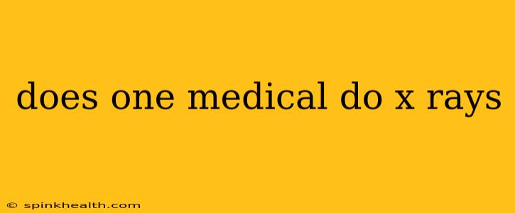 does one medical do x rays