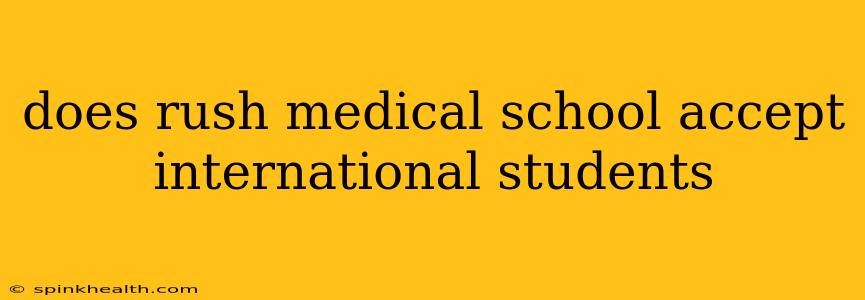 does rush medical school accept international students