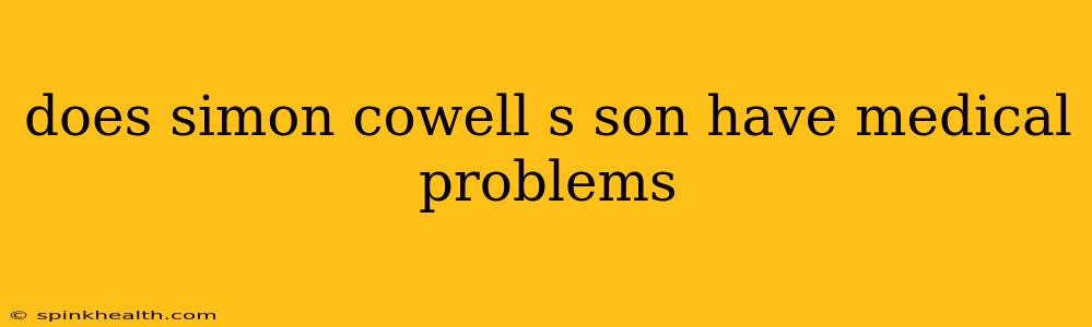 does simon cowell s son have medical problems