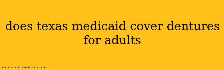 does texas medicaid cover dentures for adults