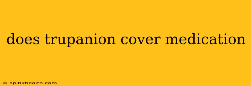 does trupanion cover medication