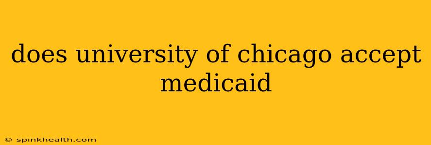 does university of chicago accept medicaid