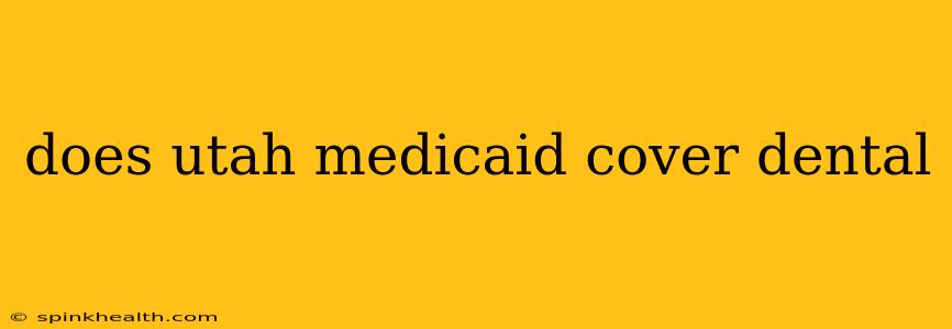 does utah medicaid cover dental