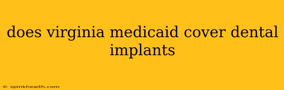 does virginia medicaid cover dental implants