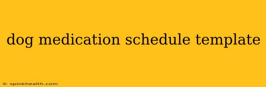 dog medication schedule template