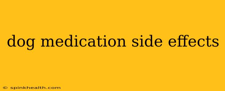 dog medication side effects