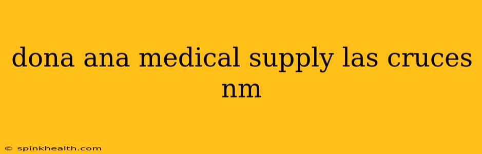 dona ana medical supply las cruces nm