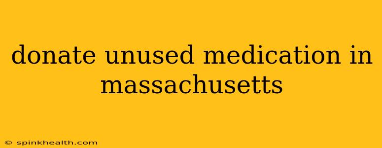 donate unused medication in massachusetts