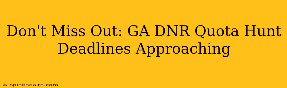 Don't Miss Out: GA DNR Quota Hunt Deadlines Approaching