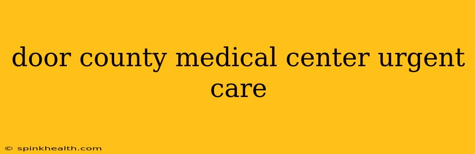 door county medical center urgent care