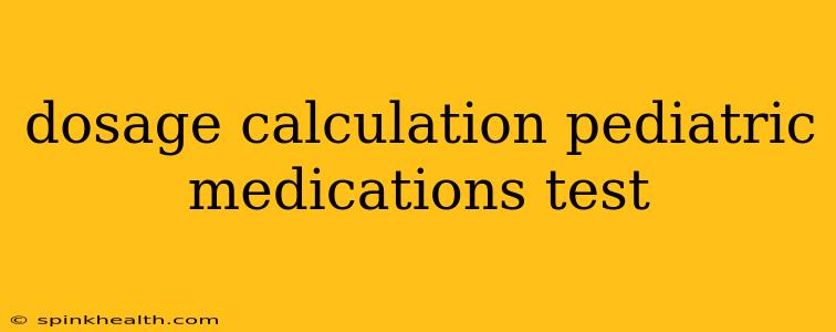 dosage calculation pediatric medications test