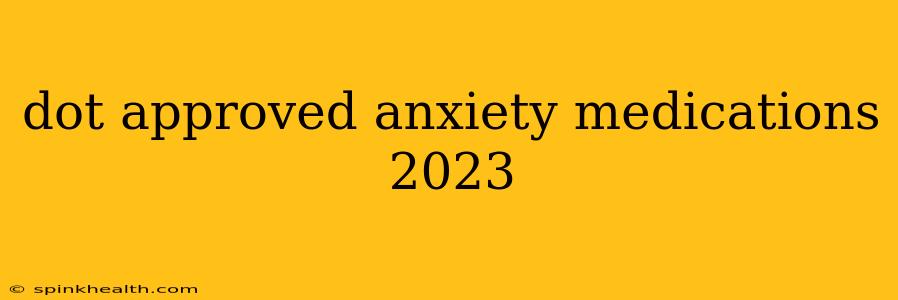 dot approved anxiety medications 2023