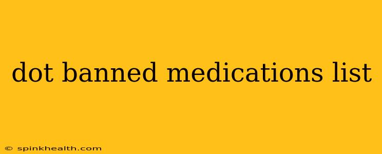 dot banned medications list