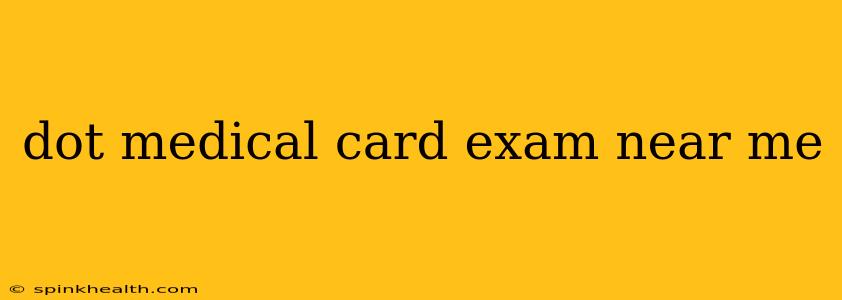 dot medical card exam near me