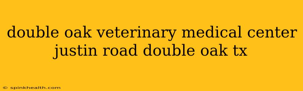double oak veterinary medical center justin road double oak tx