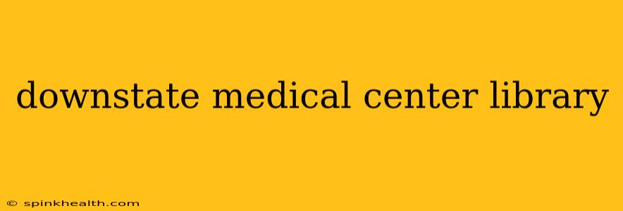 downstate medical center library