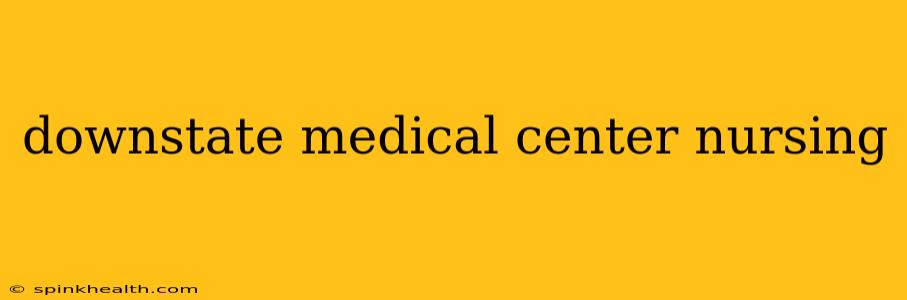 downstate medical center nursing
