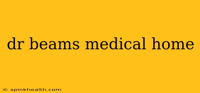 dr beams medical home