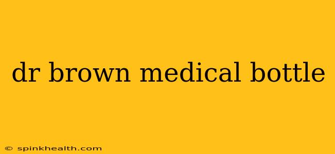 dr brown medical bottle
