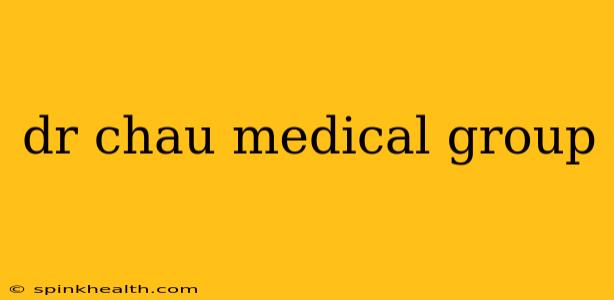 dr chau medical group