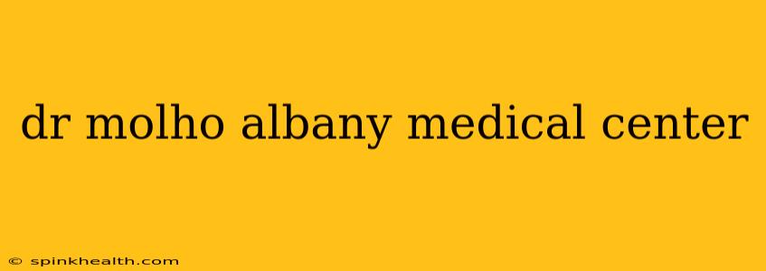 dr molho albany medical center