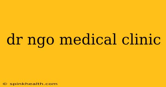 dr ngo medical clinic