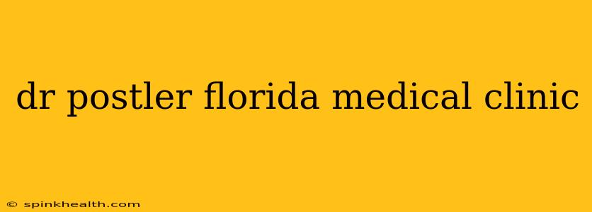 dr postler florida medical clinic