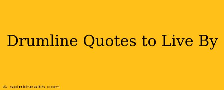 Drumline Quotes to Live By