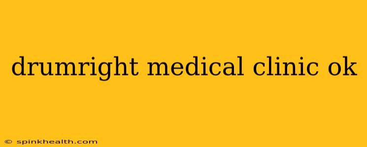 drumright medical clinic ok