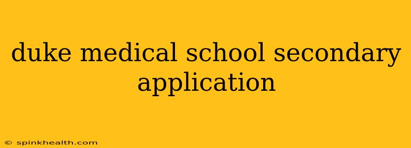 duke medical school secondary application