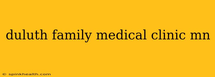 duluth family medical clinic mn