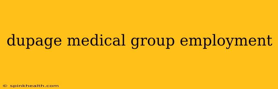 dupage medical group employment