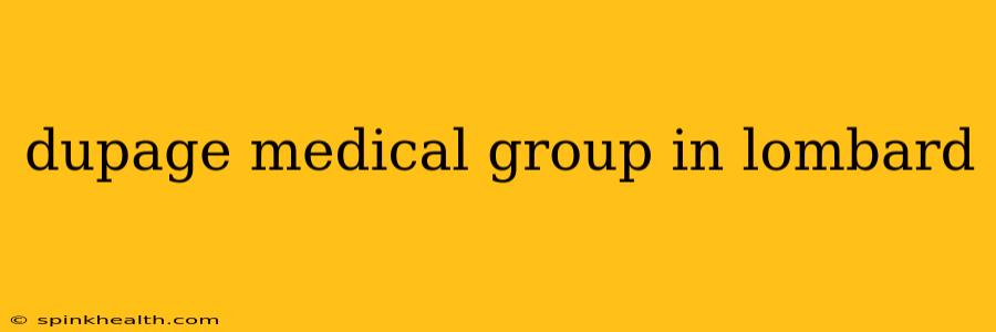 dupage medical group in lombard
