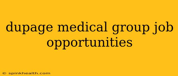 dupage medical group job opportunities