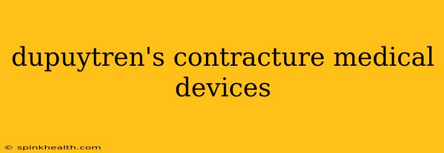 dupuytren's contracture medical devices