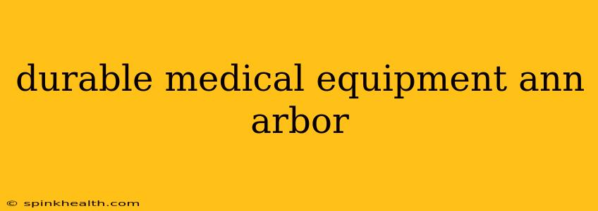 durable medical equipment ann arbor