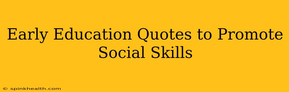 Early Education Quotes to Promote Social Skills