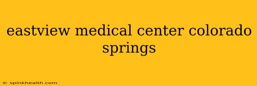 eastview medical center colorado springs