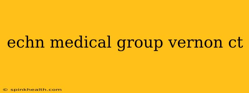 echn medical group vernon ct