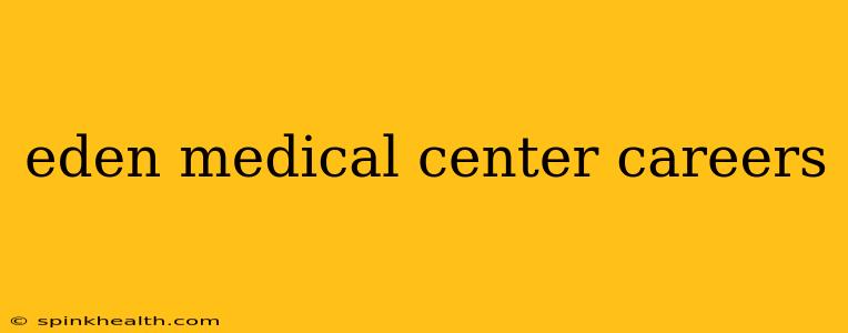 eden medical center careers