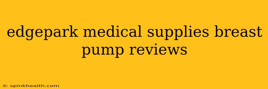 edgepark medical supplies breast pump reviews