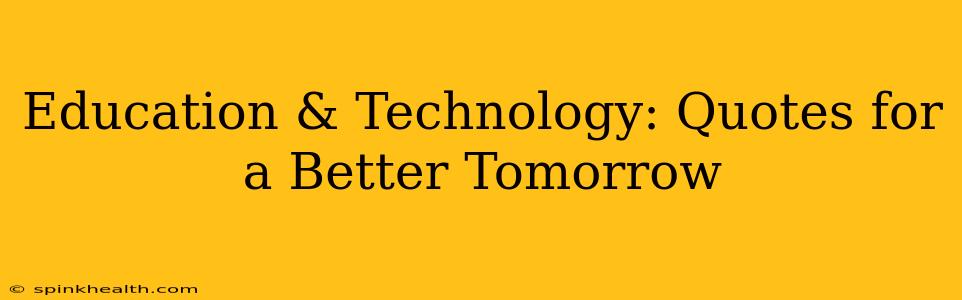 Education & Technology: Quotes for a Better Tomorrow