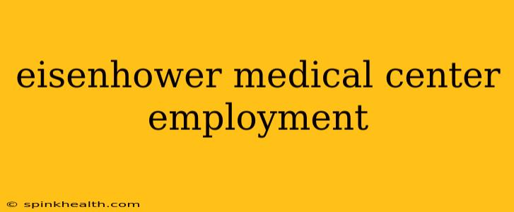 eisenhower medical center employment
