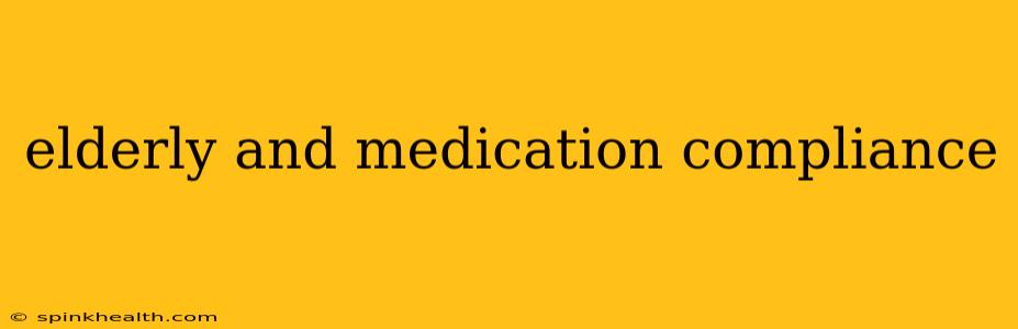 elderly and medication compliance