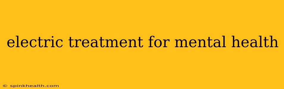 electric treatment for mental health