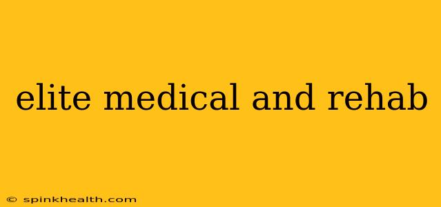 elite medical and rehab