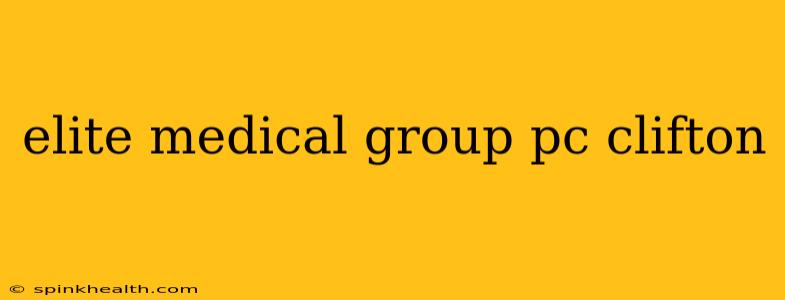 elite medical group pc clifton